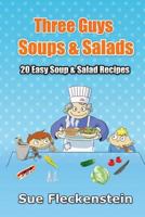 Three Guys Soups And Salads 1480144584 Book Cover