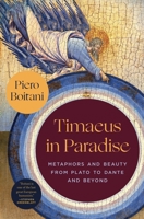 Timaeus in Paradise: Metaphors and Beauty from Plato to Dante and Beyond 0691276145 Book Cover