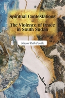 Spiritual Contestations – The Violence of Peace in South Sudan 1847013384 Book Cover