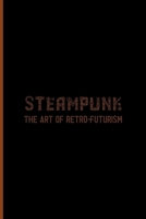 Steampunk The Art Of Retro-Futurism: Notebook Journal Composition Blank Lined Diary Notepad 120 Pages Paperback Black Solid Texture Steampunk 1707022178 Book Cover