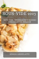 Sous-Vide 2023: Sous-Vide Teknikarekin Eginiko Sukaldaritza Berriak 1783815132 Book Cover