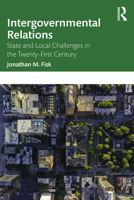 Intergovernmental Relations: State and Local Challenges in the Twenty-First Century 1032223952 Book Cover