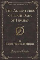 The Adventures of Hajji Baba of Ispahan, Vol. 2 of 3 1440069220 Book Cover