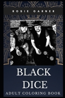 Black Dice Adult Coloring Book: New Experimental Rock Band and Great Ambient Punkers Inspired Coloring Book for Adults (Black Dice Adult Coloring Books) 171064740X Book Cover