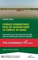 L'espace humanitaire, peau de chagrin dans le conflit au Sahel: Une étude de cas de l'insertion des ONG dans la nouvelle gouvernance mondiale (Prix Scientifique) (French Edition) 2140306848 Book Cover
