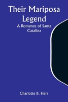 Their Mariposa Legend: A Romance of Santa Catalina 9357949674 Book Cover