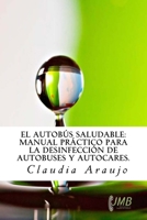 El Autob�s Saludable: Manual Pr�ctico para la Desinfecci�n de Autobuses y Autocares. 1502520729 Book Cover