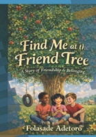 Find Me at the Friend Tree B0GKW287RD Book Cover