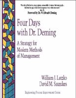 Four Days with Dr. Deming: A Strategy for Modern Methods of Management (Engineering Process Improvement Series) 0201633663 Book Cover