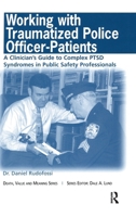 Working With Traumatized Police-officer Patients: A Clinicianæs Guide to Complex Ptsd Syndromes in Public Safety Professionals (Death, Value and Meaning) (Death, Value and Meaning) 0895033658 Book Cover