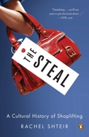 The Steal: A Cultural History of Shoplifting 1594202974 Book Cover