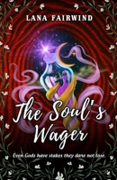 The Soul’s Wager: The Fantasy Realm Where Gods Have Everything to Lose B0FG14FYWH Book Cover