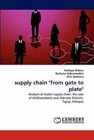 supply chain "from gate to plate": Analysis of butter supply chain: the case of Atsbiwonberta and Alamata Districts, Tigray, Ethiopia 3844320202 Book Cover