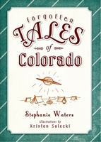 Forgotten Tales of Colorado 1609498860 Book Cover
