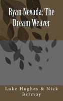 Ryan Nevada: The Dream Weaver 1499581343 Book Cover