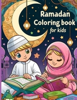 Ramadan Coloring Book For Kids: Islamic Coloring Book For Kids. A Fun and Educational Coloring Book To Celebrate The Holy Month B091W9WP2R Book Cover