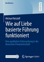 Wie auf Liebe basierte Führung funktioniert: Eine qualitative Untersuchung in der deutschen Privatwirtschaft (BestMasters) 365839546X Book Cover