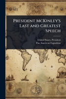 President McKinley's Last and Greatest Speech 1024021572 Book Cover