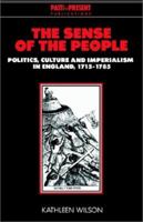 The Sense of the People: Politics, Culture and Imperialism in England, 17151785 (Past and Present Publications) 0521635276 Book Cover