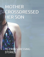 MOTHER CROSSDRESSED HER SON B0B6L59YNW Book Cover