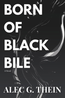 Born of Black Bile B0DRXYD119 Book Cover