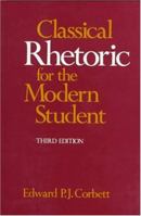 Classical Rhetoric for the Modern Student 0195062930 Book Cover