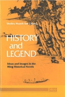 History and Legend: Ideas and Images in the Ming Historical Novels 047210117X Book Cover
