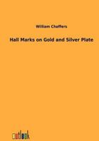 Hall Marks On Gold And Silver Plate 1148953833 Book Cover