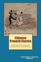 Chinese Proverb Stories: A Simplified Version of Ancient Chinese Stories with English For American Secondary School Students 1461106265 Book Cover