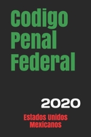 Codigo Penal Federal: 2020 (Spanish Edition) B084NJGZ6G Book Cover