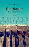 Die Mauer: Gefangene der Freiheit 3741293229 Book Cover