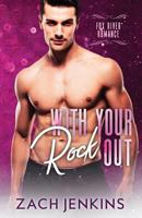 With Your Rock Out 1985205297 Book Cover