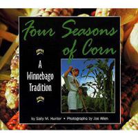 Four Seasons of Corn: A Winnebago Tradition (We Are Still Here) 0822597411 Book Cover