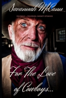 For The Love of Cowboys...: Cowboy Cowgirl Short Stories B08PJPQD5V Book Cover