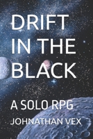 DRIFT IN THE BLACK: A SOLO RPG B0GXVLSJP3 Book Cover