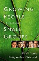 Growing People Through Small Groups 0764229125 Book Cover