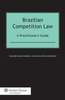 Brazilian Competition Law: A Practitioner's Guide: A Practitioner's Guide 9041141421 Book Cover