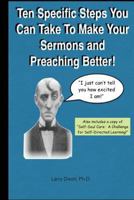 Ten Specific Steps You Can Take To Make Your Sermons and Preaching Better! 1979021481 Book Cover