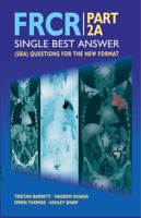 FRCR: PART 2A - Single Best Answer (SBA) Questions for the New Format 1848290411 Book Cover