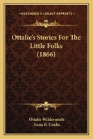 Ottalie's Stories For The Little Folks 1166999629 Book Cover