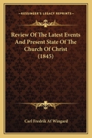 Review of the latest events and present state of the Church of Christ 1164919091 Book Cover