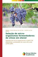 Seleção de micro-organismos fermentadores de xilose em etanol 3639616391 Book Cover