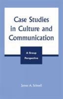 Case Studies in Culture and Communication: A Group Perspective 0739105833 Book Cover