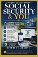 Social Security & You: The Complete Guide to Electronic Payments B0H6Q3FG2D Book Cover