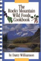 The Rocky Mountain Wild Foods Cookbook 0870043676 Book Cover