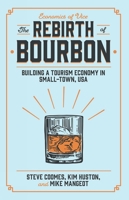 The Rebirth of Bourbon: Building a Tourism Economy in Small-town, USA 1838677143 Book Cover