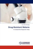 Drug-Resistant Malaria: A Comparative Diagnostic Study 3659246131 Book Cover