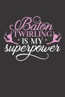 Baton Twirling is My Superpower: Baton Twirling Blank Line Journal Notebook 1077219326 Book Cover