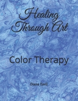 Healing Through Art: Color Therapy 1672353165 Book Cover