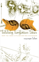 Finding Forgotten Cities: How the Indus Civilization was Discovered 0857421123 Book Cover